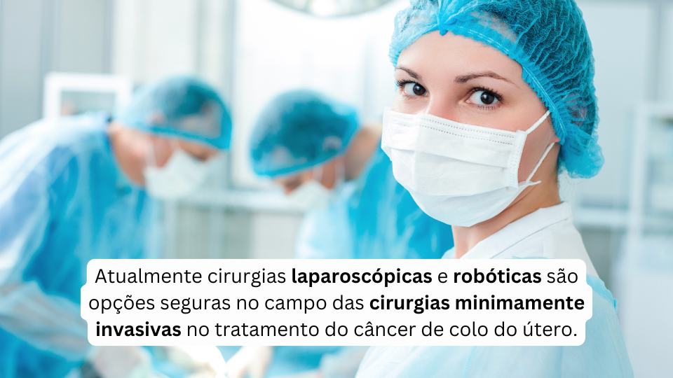 Cirurgias minimamente invasivas no câncer de colo do útero.