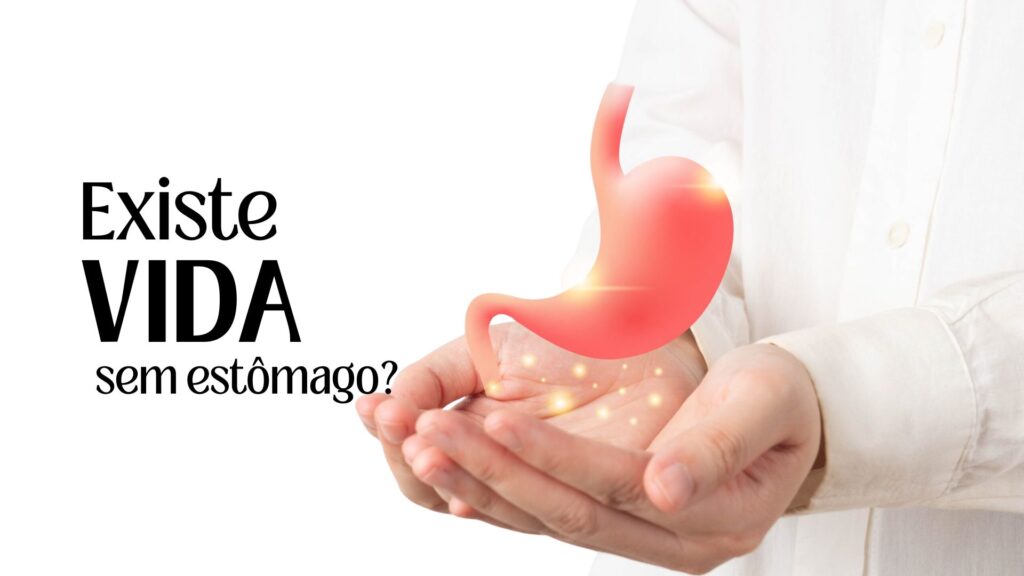 Existe vida após gastrectomia
